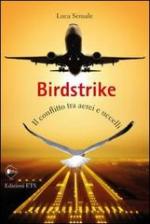 51648 - Sensale, L. - Birdstrike. Il conflitto tra aerei e uccelli