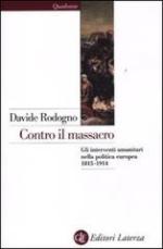 51852 - Rodogno, D. - Contro il massacro. Gli interventi umanitari dall'indipendenza greca al genocidio armeno