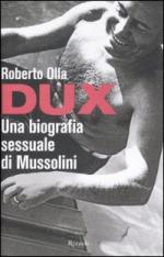 51872 - Olla, R. - Dux. Una biografia sessuale di Mussolini