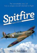 51950 - Saunders, A. - Spitfire Mark 1 P9374. The remarkable story of how a unique aircraft  returned to flight