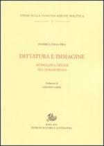 51989 - Dalla Pria, F. - Dittatura e immagine. Mussolini e Hitler nei cinegiornali