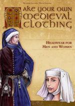 52367 - Leuner-Leuner, S.-F. - Make your own Medieval Clothing. Headwear for Men and Women