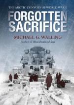 52410 - Walling, M.G. - Forgotten Sacrifice. The Arctic Convoys of World War II