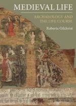 52689 - Gilchrist, R. - Medieval Life. Archaeology and the Life Course