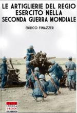 52726 - Finazzer, E. - Artiglierie del Regio Esercito nella Seconda Guerra Mondiale (Le)