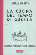 52745 - De Seta, L. - Cucina del tempo di guerra. Manuale pratico per le famiglie (La)