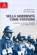 52764 - Raito-Persegati, L.-N. - Nella modernita' come fantasmi. Esperienze, mitologia e memoria della Grande Guerra