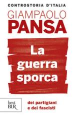 53158 - Pansa, G. - Guerra sporca dei partigiani e dei fascisti (La)