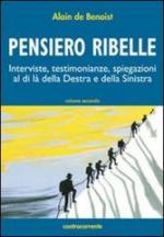 53192 - De Benoist, A. - Pensiero ribelle Vol 2. Interviste, testimonianze, spiegazioni al di la' della destra e della sinistra