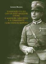 53271 - Malatesta, L. - D'Annunzio e il suo Capo di Stato Maggiore a Fiume. Il Maggiore Carlo Reina e il comandante, i loro difficili rapporti