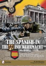 53301 - Gil Martinez, E.M. - Spanish in the SS and Wehrmacht 1944-1945. The Ezquerra Unit in the Battle of Berlin (The)