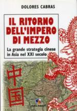 53314 - Cabras, D. - Ritorno dell'Impero di Mezzo. La grande strategia cinese in Asia nel XXI secolo (Il)