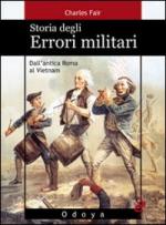 53415 - Fair, C. - Storia degli errori militari. Dall'antica Roma al Vietnam