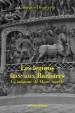 53545 - Depeyrot, G. - Legions face aux barbares. La colonne de Marc Aurele (Les)