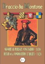53553 - Federico, P. - Braccio da Montone. Signore di Perugia: Sant'Egidio 1416, Death of a Condottiero: L'Aquila 1424
