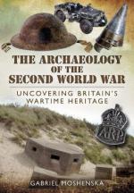 53758 - Morshenska, G. - Archaeology of the Second World War. Uncovering Britain's Wartime Heritage