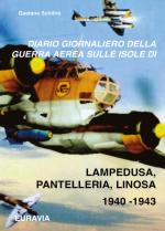 53770 - Schiliro', G. - Diario giornaliero della guerra aerea sulle isole di Lampedusa, Pantelleria, Linosa 1940-1943