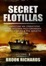 53897 - Richards, B. - Secret Flotillas Vol 2. Clandestine Sea Operations in the Western Mediterranean, North African and the Adriatic 1940-1944