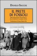 54067 - Sacchi, D. - Prete di Fossoli. Don Francesco Venturelli fra internati e guerra civile (Il)