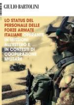 54098 - Bartolini, G. - Status del personale delle Forze Armate italiane operante in missioni all'estero e in contesti di cooperazione militare (Lo)