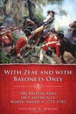 54213 - Spring, M.H. - With Zeal and with Bayonets Only. The British Army on Campaign in North America 1775-1783