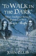 54282 - Ellis, J. - To Walk in the Dark. Military Intelligence in the English Civil War 1642-1646