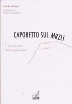 54328 - Alliney, G. - Caporetto sul Mrzli. La vera storia delle Brigate perdute