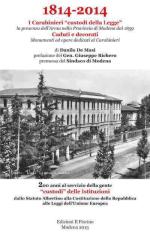54429 - De Masi, F. - 1814-2014: i Carabinieri custodi della Legge. La presenza dell'Arma nella Provincia di Modena dal 1859
