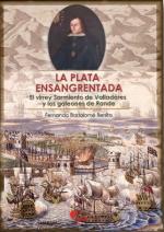 54447 - Benito, F.B. - Plata ensangrentada. El virrey Sarmiento de Valladares y los galeones de Rande (La)