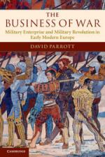 55022 - Parrott, D. - Business of War. Military Enterprise and Military Revolution in Early Modern Europe