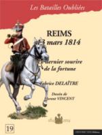 55166 - Delaitre-Vincent, F.-F. - Batailles Oubliees 19: Reims 13 Mars 1814. Le dernier sourire de la fortune