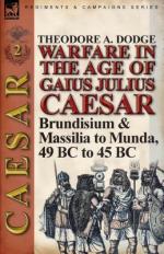 55223 - Dodge, T.A. - Warfare Warfare in the Age of Gaius Julius Caesar Vol 2. Brundisium and Massilia to Munda 49 B.C. to 45 B.C. 