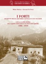 55300 - Musizza-de Dona', W.-G. - Forti di Monte Ricco, Batteria Castello e Col Vaccher con le altre difese del campo trincerato di Pieve di Cadore 1866-1918 (I)