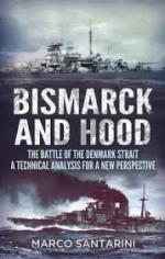 55549 - Santarini, M. - Bismarck and Hood. The Battle of the Denmark Strait: a Technical Analysis