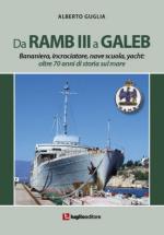 55684 - Guglia, A. - Da Ramb III a Galeb. Bananiera, incrociatore, nave scuola, yacht. Oltre 70 anni di storia sul mare