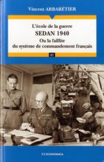 55737 - Arbaretier, V. - Ecole de la guerre: Sedan 1940 ou la faillite du systeme de commandement francais (L')