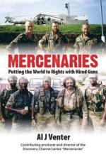 55833 - Venter, A.J. - Mercenaries. Putting the World to Rights with Hired Guns