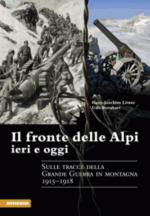 55930 - Loewer-Bernhart, H.J.-U. - Fronte delle Alpi - ieri e oggi. Sulle tracce della Grande Guerra in montagna 1915-1918 (Il)