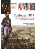 55937 - Vela Santiago, F. - Guerreros y Batallas 093: Toulouse 1814. La ultima batalla de la Guerra de Independencia Espanola