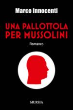 55965 - Innocenti, M. - Pallottola per Mussolini (Una)