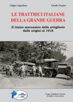 56201 - Cappellano-Pergher, F.-C. - Trattrici italiane della Grande Guerra. Il traino meccanico delle artiglierie dalle origini al 1918 (Le)