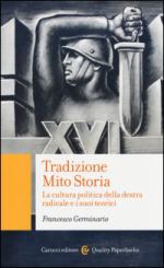 56743 - Germinario, F. - Tradizione mito storia. La cultura politica della destra radicale e i suoi teorici