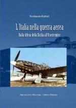 56975 - Pedriali, F. - Italia nella Guerra Aerea dalla difesa della Sicilia all'8 settembre