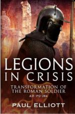 57029 - Elliott, P. - Legions in Crisis. Transformation of the Roman Soldier AD 192-284