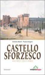 57067 - Monti-Arrigoni, A.-P. - Castello Sforzesco nell'arte e nella storia