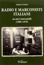 57121 - Cavina, U. - Radio e marconisti italiani su navi mercantili 1900-1970