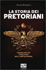 57273 - Bingham, S. - Storia dei Pretoriani. Forze d'elite e politica nell'antica Roma (La)