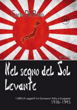 57293 - De Risio, C. - Nel segno del Sol Levante. I difficili rapporti tra Germania, Italia e Giappone 1936-1945