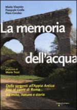 57327 - Visentin-Grella-Ceruleo, M.-P.-P. - Memoria dell'acqua. Dalle sorgenti all'Appia antica fino al cuore di Roma (La)