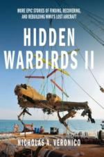 57519 - Veronico, N.A. - Hidden Warbirds II. More Epic Stories of Finding, Recovering, and Rebuilding WWII's Lost Aircraft 